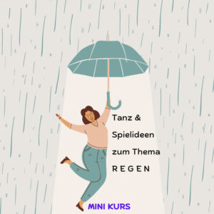 Mini-Kurs Regen - Für das Arbeiten mit Kindern im Alter von 3-7 Jahren