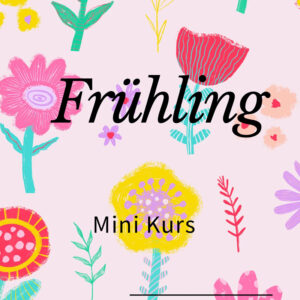Mini Kurs: Frühling - Tänze, Verse und Bewegungsideen für Kinder im Alter von 3 – 7 Jahren
